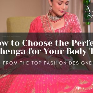 How to Choose the Perfect Lehenga for Your Body Type: Tips from the Top Fashion Designer in Pune